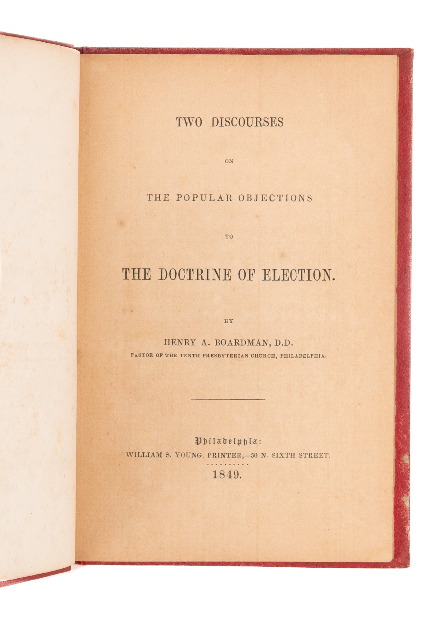 1849 HENRY A. BOARDMAN. Objections to the Doctrine of Election. Presbyterian Calvinism.