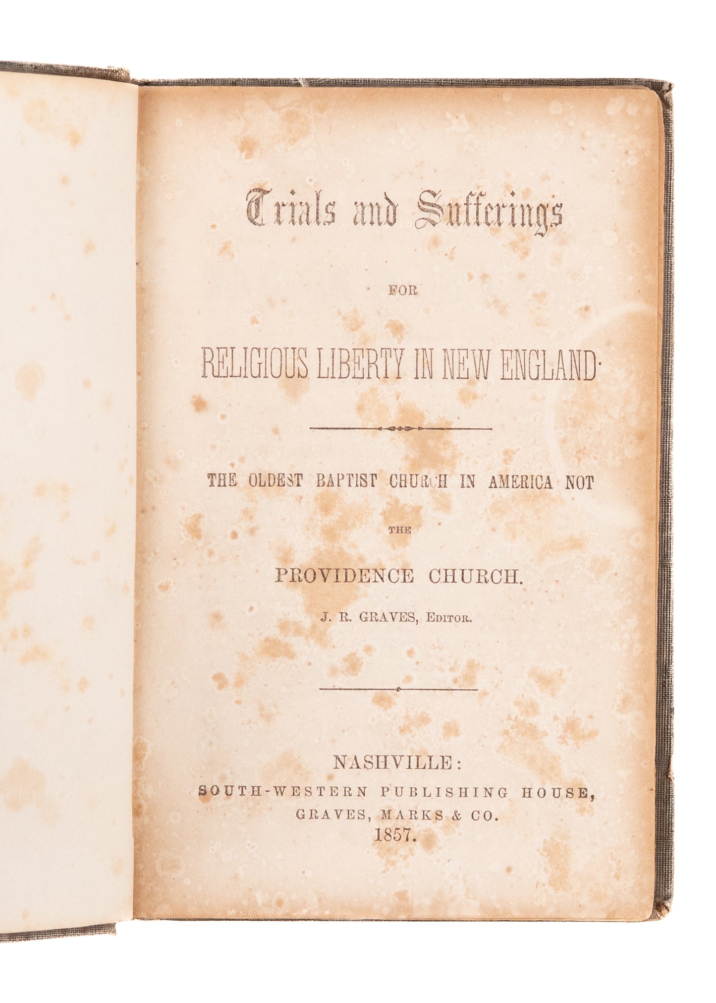 1857 J. R. GRAVES. Trials and Sufferings for Baptist Religious Liberty in New England. RARE