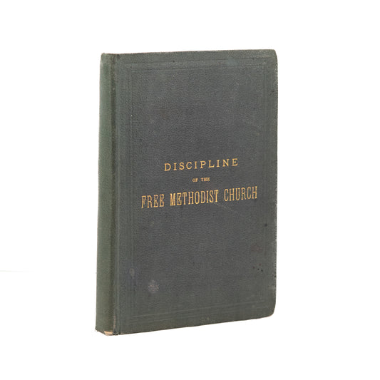 1879 FREE METHODIST. Early Doctrines and Disciplines of the Free Methodist Church. No Gold - No Slaves!