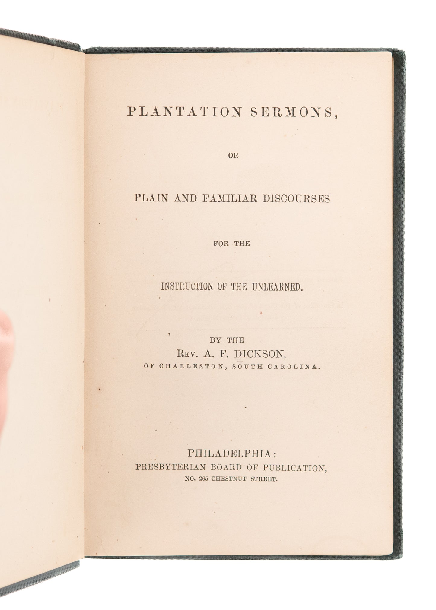 1856 A. F. DICKSON. Plantation Sermons, Preached for Evangelization of Slaves in South Carolina.