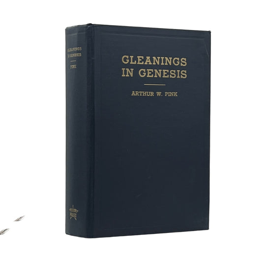 1922 ARTHUR W. PINK. Gleanings in Genesis Volumes 1 & 2