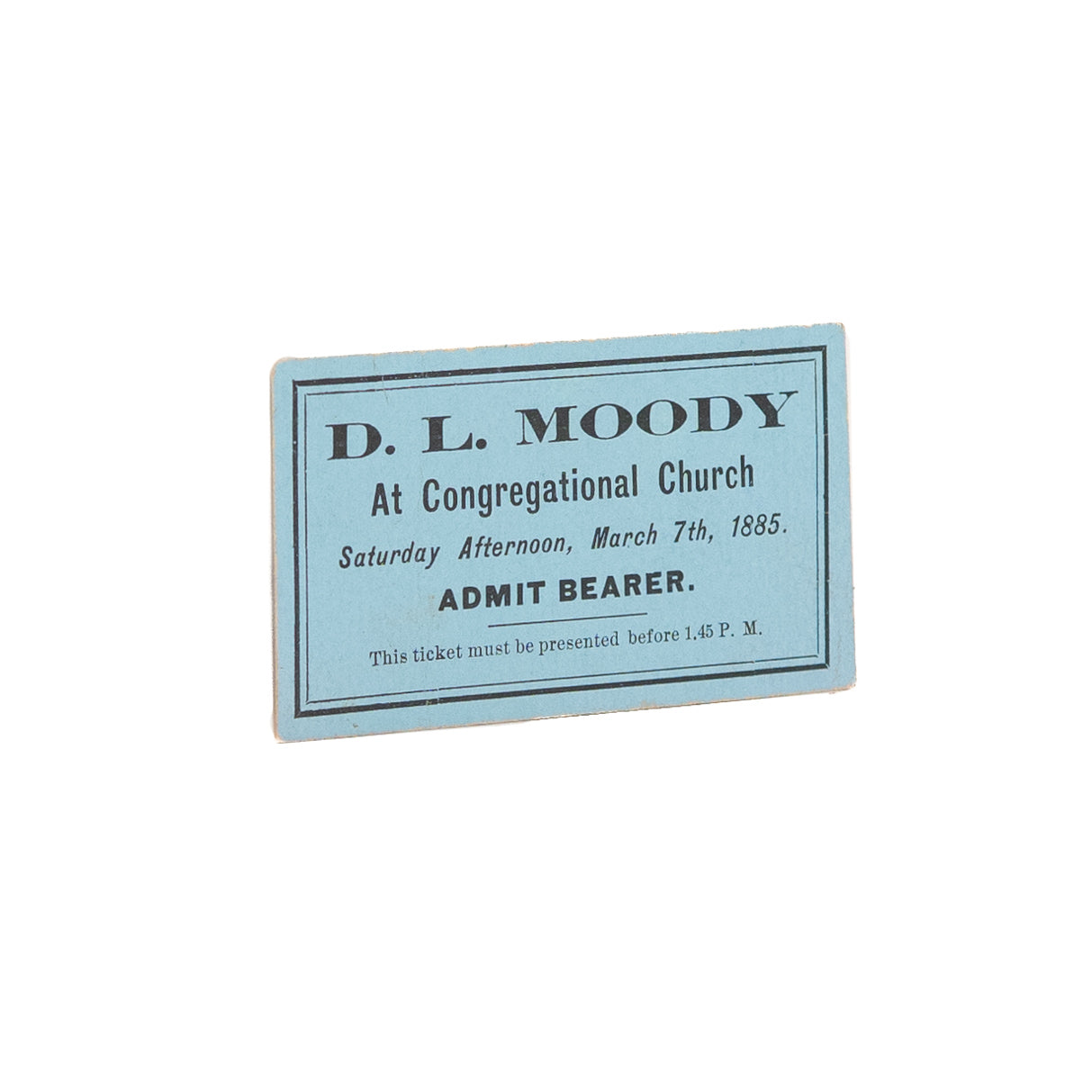 1885 D. L. MOODY. March 7th, 1885 Congregational Church Ticket to Hear Moody Preach.