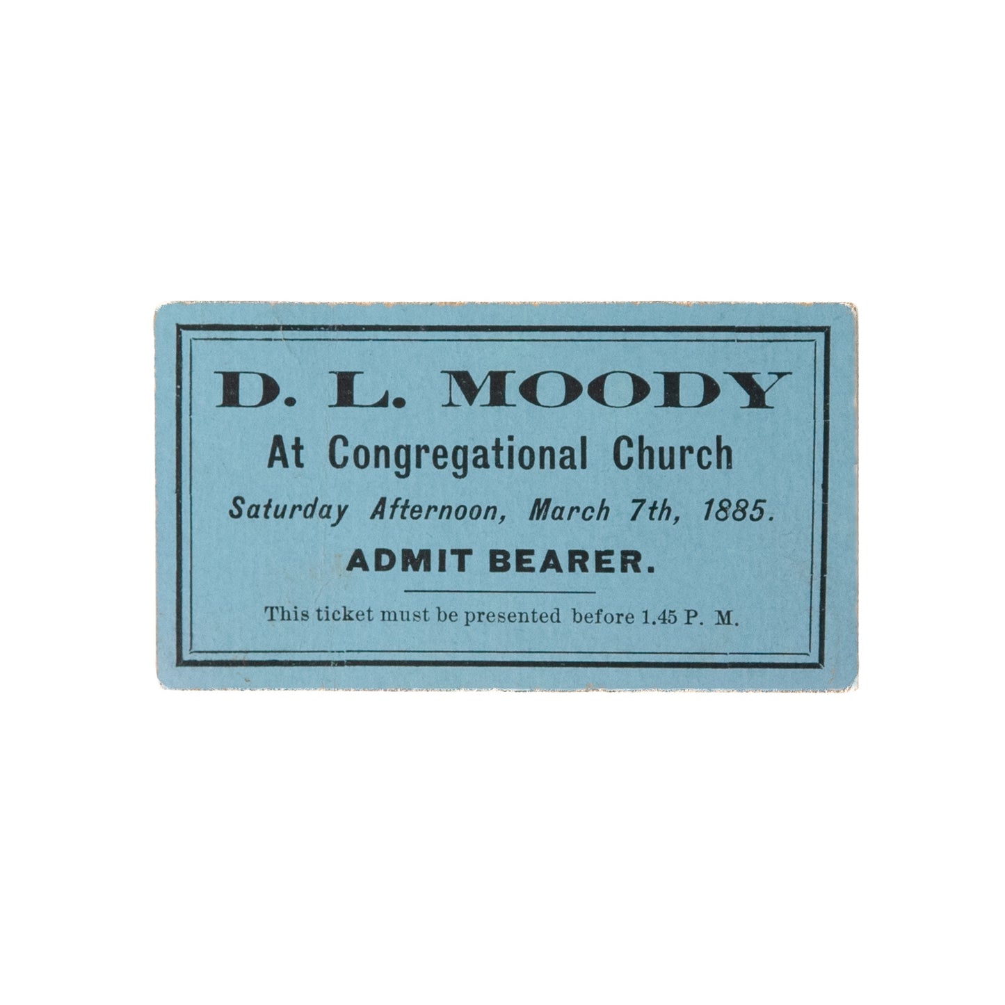 1885 D. L. MOODY. March 7th, 1885 Congregational Church Ticket to Hear Moody Preach.