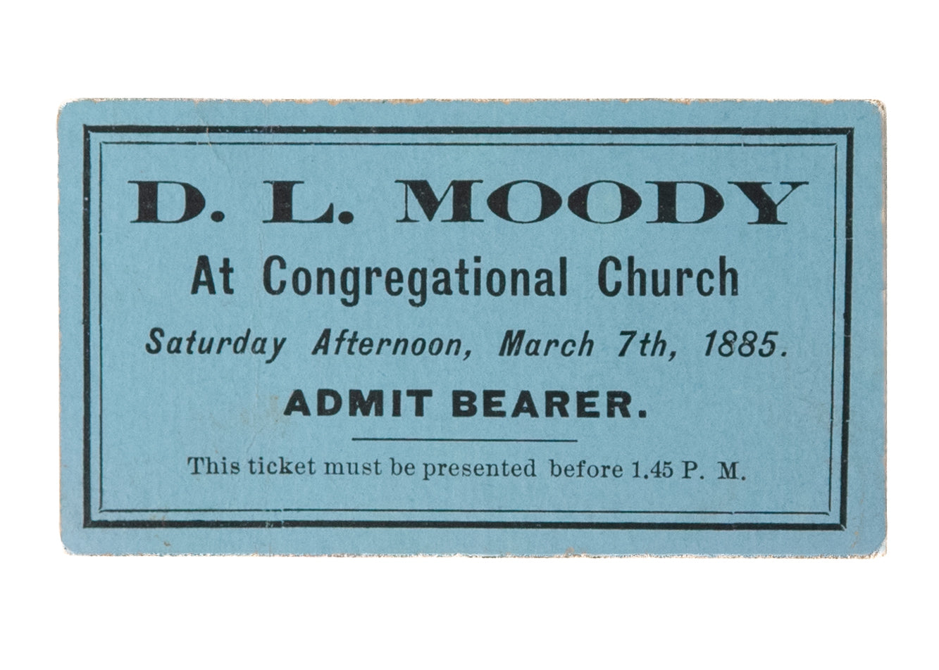 1885 D. L. MOODY. March 7th, 1885 Congregational Church Ticket to Hear Moody Preach.