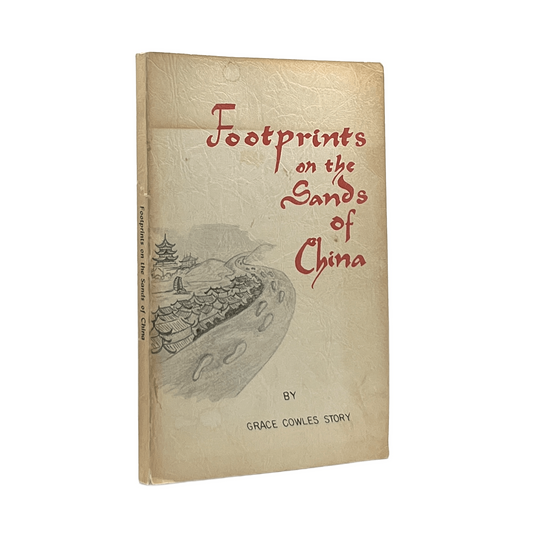 1973 GRACE COWLES STORY. Footprints on the Sands of China the Story of Roy T. Co