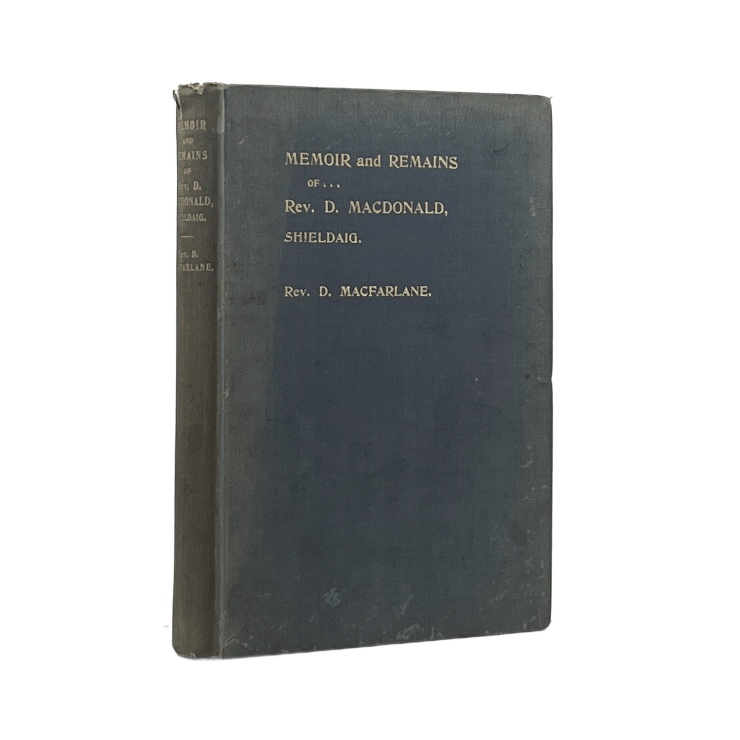 1903 DONALD MACFARLANE. Memoir and Remains of the Rev. Donald MacDonald