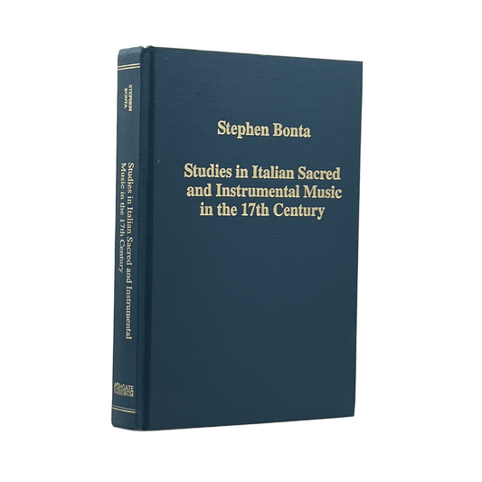2003 STEPHEN BONTA. Studies in Italian Sacred and Instrumental Music in the 17th