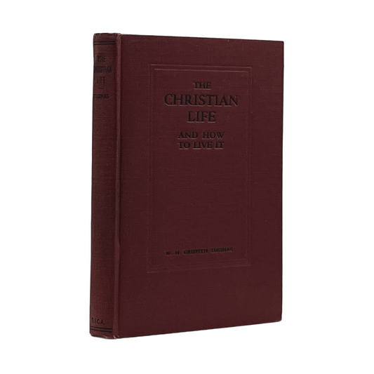1919 W. H. GRIFFITH THOMAS. The Christian Life and How to Live It