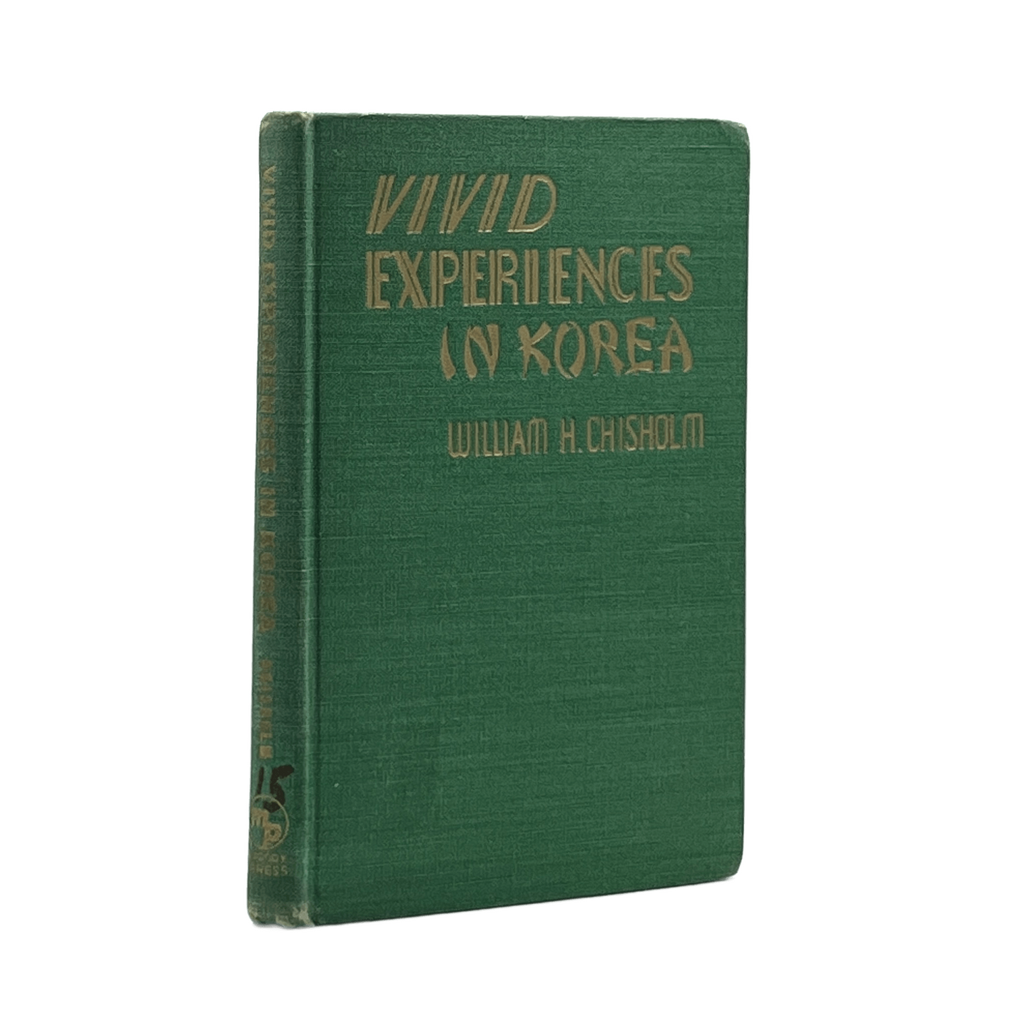 1933 WM. H. CHISHOLM. Vivid Experiences in Korea