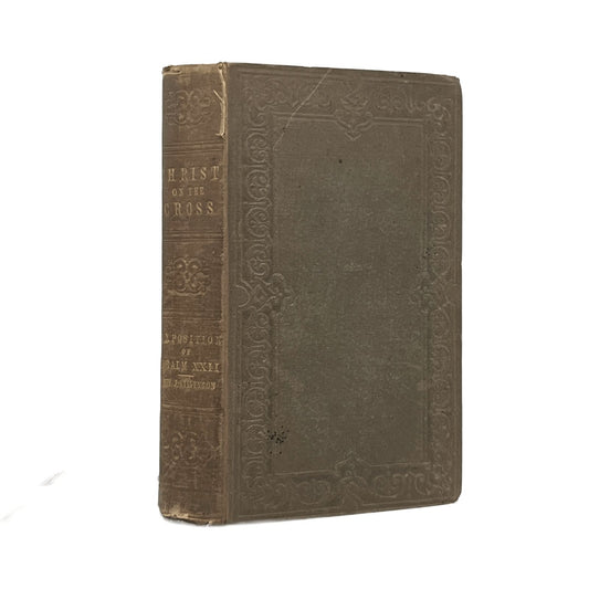 1855 REV. JOHN STEVENSON. Christ on the Cross: An Exposition of the Twenty-Secon