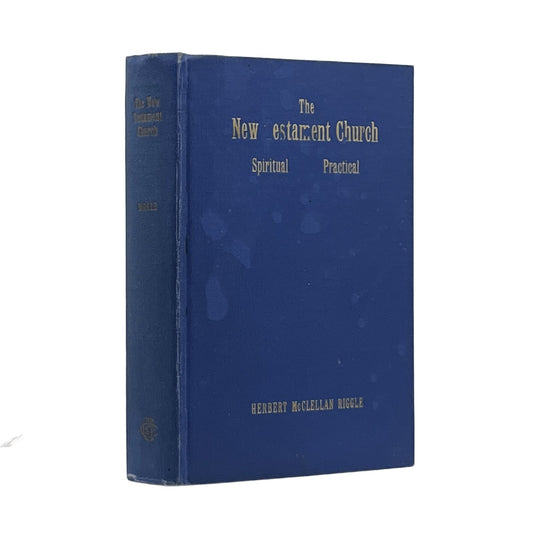 1937 HERBERT MCCLELLAN RIGGLE. The New Testament Church Spiritual Practical