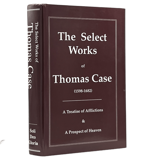1993 THOMAS CASE. The Select Works of Thomas Case (1598-1682)