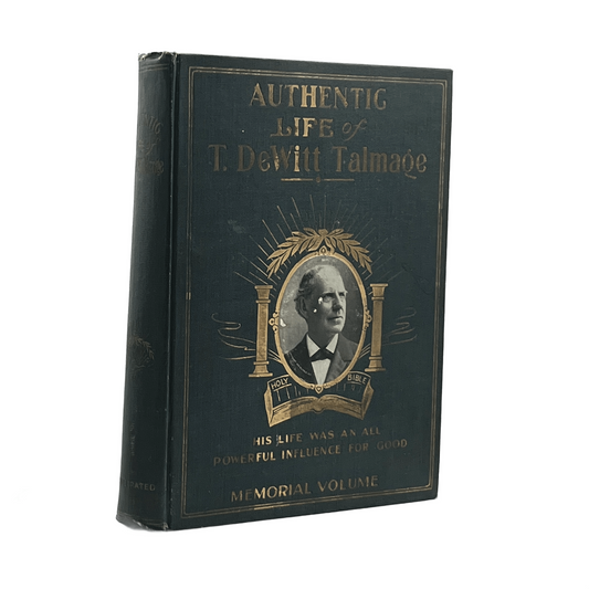 1902 JOHN RUSK. The Authentic Life of T. DeWitt Talmage The Greatly Beloved Divi