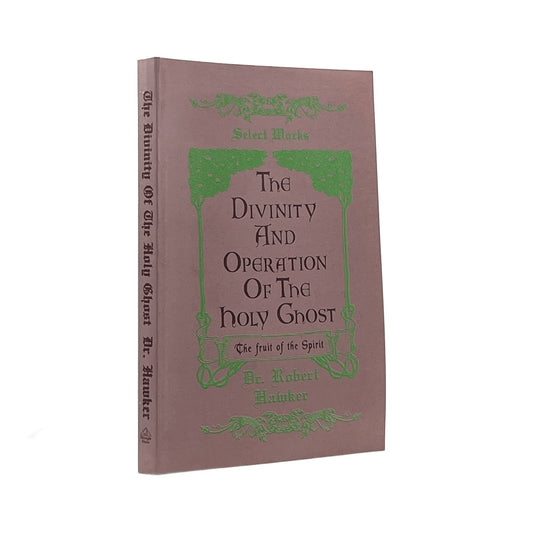 1996 ROBERT HAWKER. The Divinity and Operations of the Holy Ghost