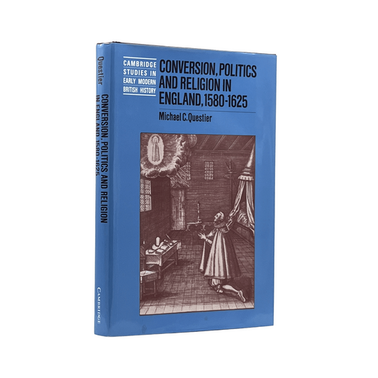 1996 MICHAEL C. QUESTIER. Conversion, Politics and Religion in England, 1580-162