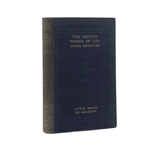 c.1900 JAMES MOFFATT. The Second Things of Life