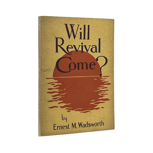 1936 ERNEST M. WADSWORTH. Will Revival Come?