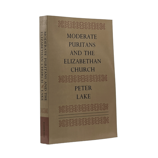 2004 PETER LAKE. Moderate Puritans and the Elizabethan Church