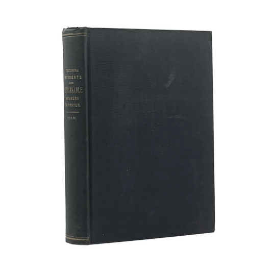 1893 S. B. SHAW. Touching Incidents and Remarkable Answers to Prayer as Related