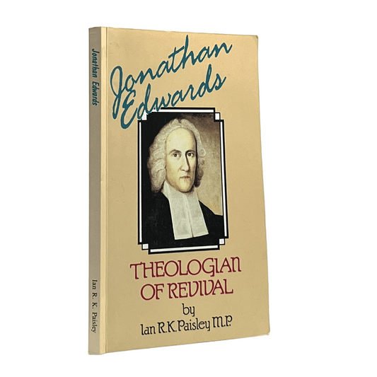 1989 IAN R. K. PAISLEY. Jonathan Edwards Theologian of Revival