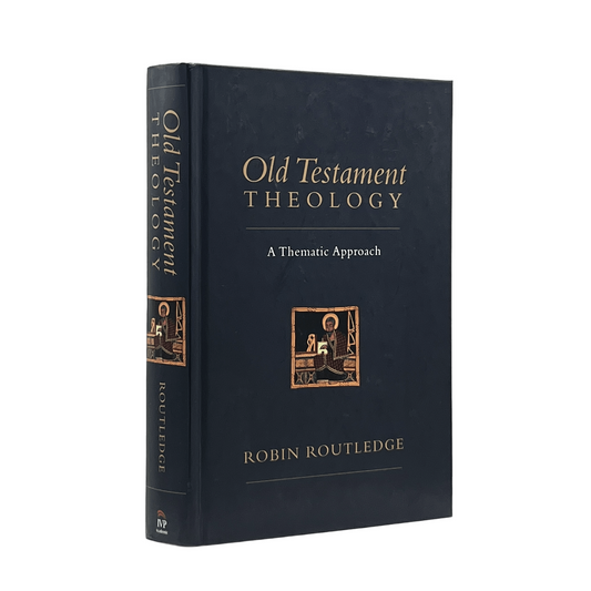 2008 ROBIN ROUTELEDGE. Old Testament Theology A Systematic Approach