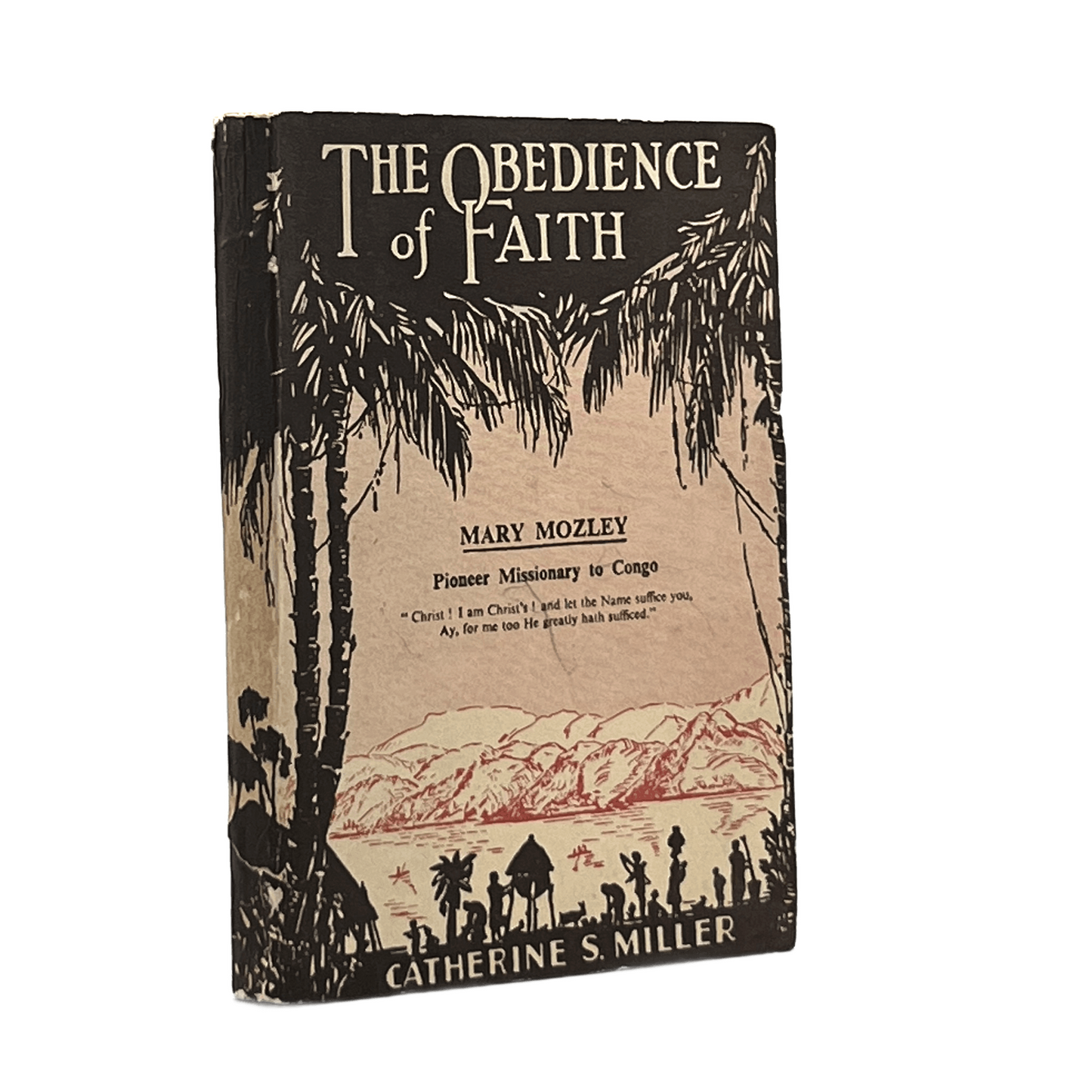 1949 CATHERINE S. MILLER. The Obedience of Faith the Life of Mary Mozley