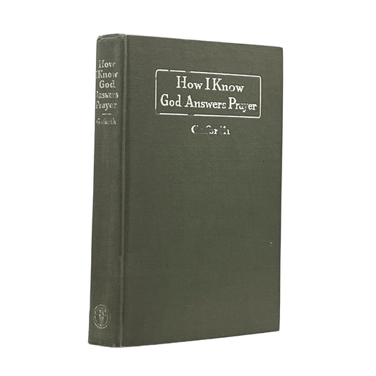 1921 ROSALIND GOFORTH. How I Know God Answers Prayer The Personal Testimony of O