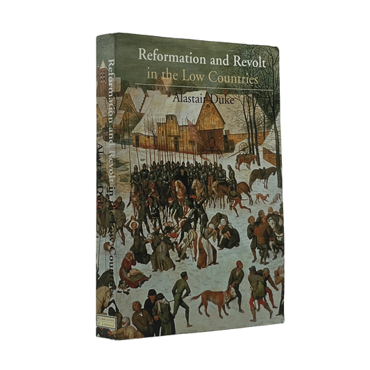 2003 ALASTAIR DUKE. Reformation and Revolt in the Low Countries