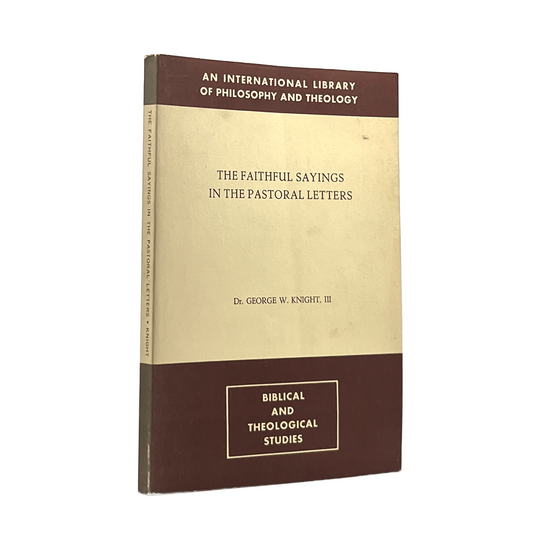 c.1970 GEORGE W. KNIGHT. The Faithful Sayings in the Pastoral Letters