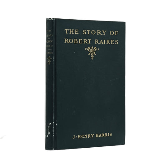1900 J. HENRY HARRIS. The Story of Robert Raikes for the Young