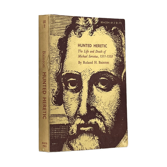 1960  ROLAND H. BAINTON. Hunted Heretic The Life and Death of Michael Servetus