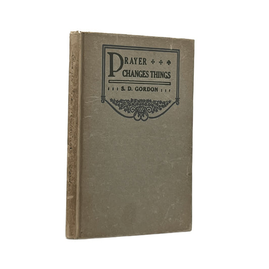 c.1910 S.D. GORDON. Prayer Changes Things