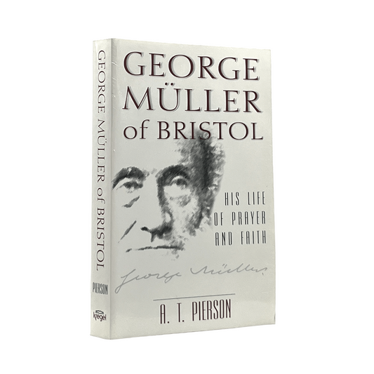 1999 A. T. PIERSON. George Muller of Bristol His Life of Prayer and Faith