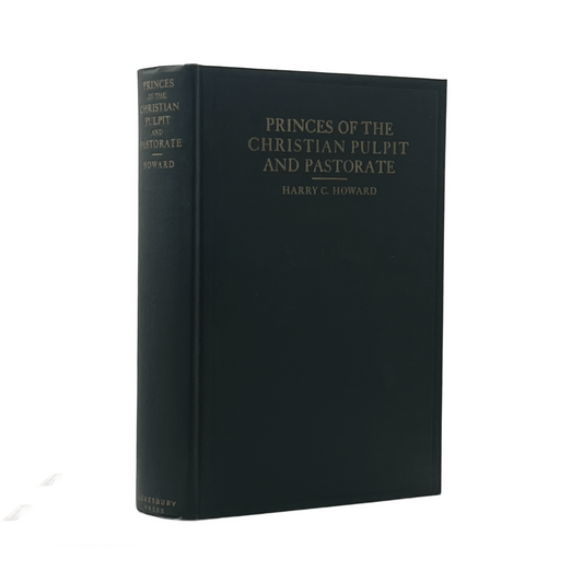 1927 HARRY C. HOWARD. Princes of the Christian Pulpit and Pastorate