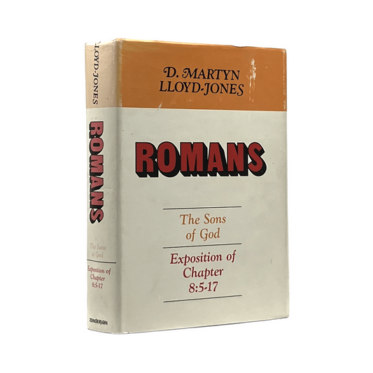 1975 D. M. LLOYD- JONES. Romans an Exposition of Chapter 8:5-17 The Sons of God