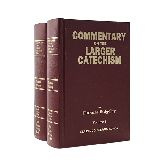 1993 THOMAS RIDGELEY. Vols 1-2 Commentary on the Larger Catechism
