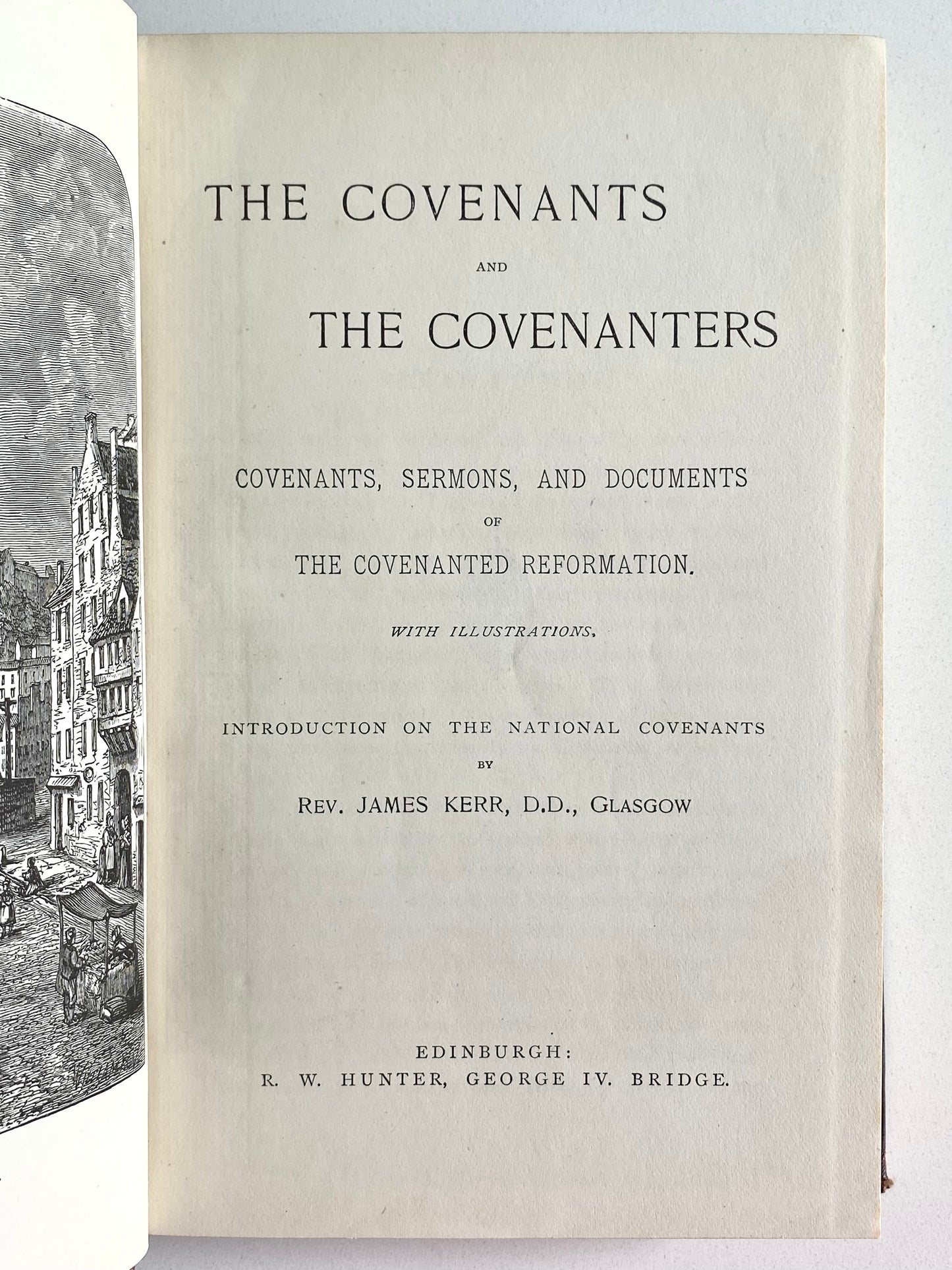 1895 JAMES KERR. The Covenants and the Covenanters. Important Primary Resources!