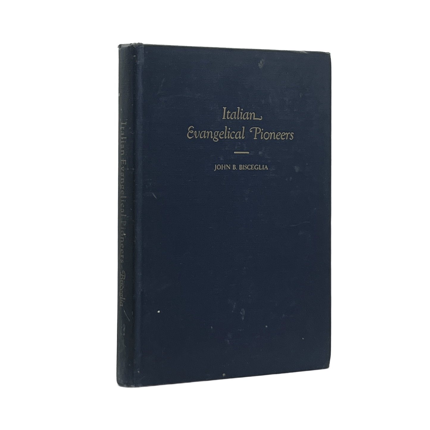 1948 JOHN B. BISCEGLIA. Italian Evangelical Pioneers