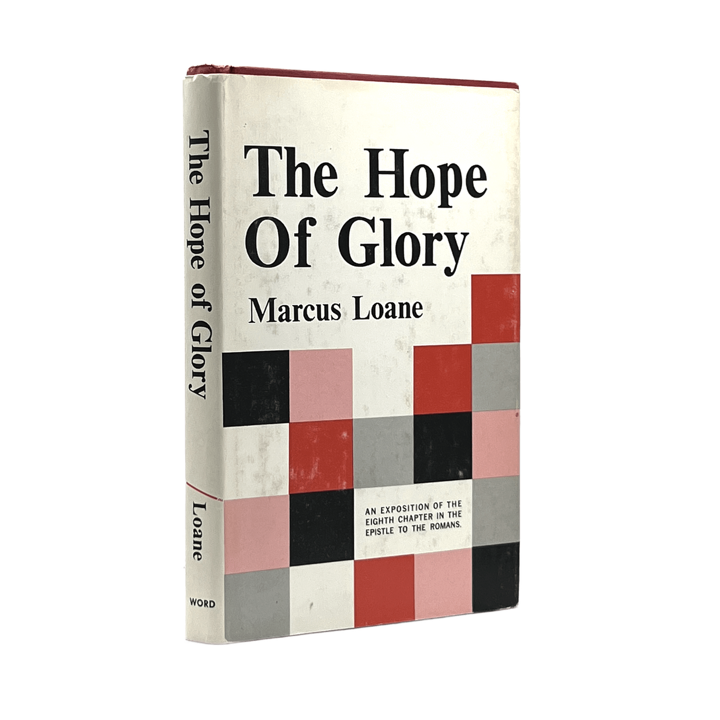 1968 MARCUS L. LOANE. The Hope of Glory An Exposition of the Eighth Chapter in T