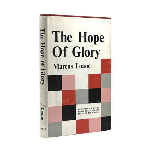 1968 MARCUS L. LOANE. The Hope of Glory An Exposition of the Eighth Chapter in T