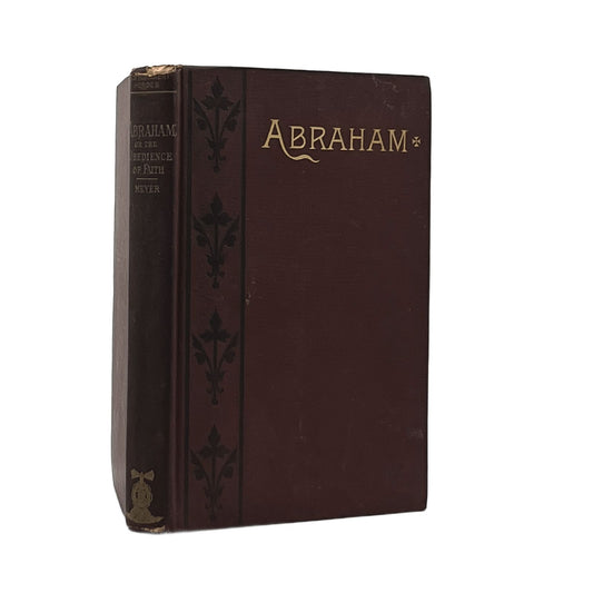 c.1900 F.B. MEYER. Abraham: Or The Obedience of Faith