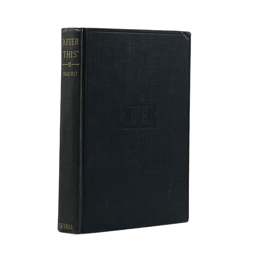1918 PHILIP MAURO. "After This" or, The Church, The Kingdom, and the Glory