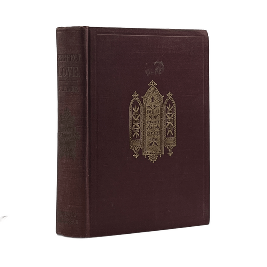 c.1900 J. A. WOOD. Perfect Love; or, Plain Things for those Who Need Them, Conce