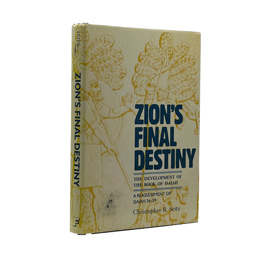 1991 CHRISTOPHER R. SEITZ. Zion's Final Destiny The Development of the Book of I