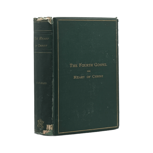 1872 EDMUND H. SEARS. The Fourth Gospel of the Heart of Christ