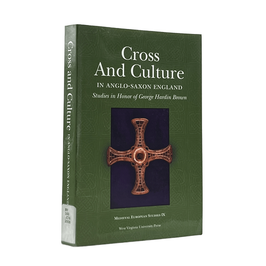 2005 GEORGE HARDIN BROWN. Cross and Culture in Anglo-Saxon England
