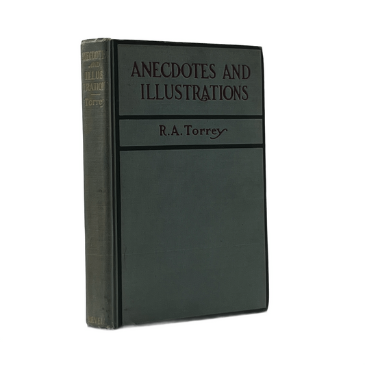 1907 R. A. TORREY. Anecdotes and Illustrations