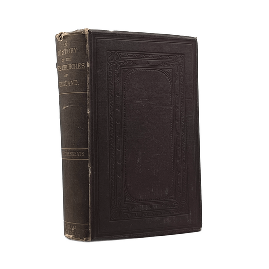 1868 HERBERT S. SKEATS. A History of the Free Churches of England. From 1688-185