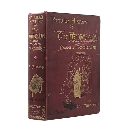 1895 G. T. BETTANY. A Popular History of the Reformation and Modern Protestantis