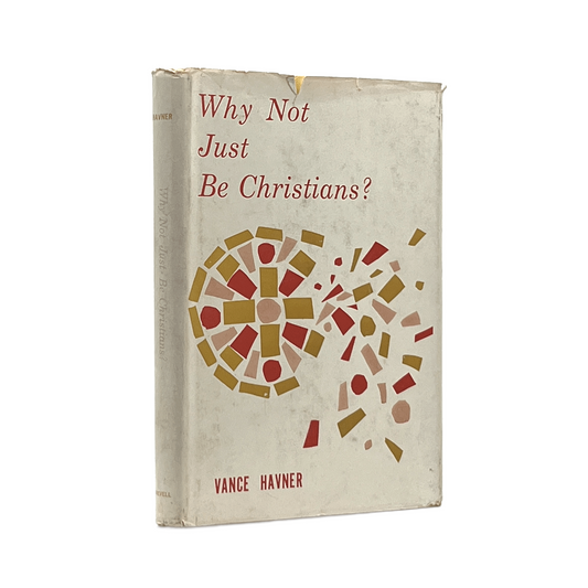 1964 VANCE HAVNER. Why Not Just Be Christians?